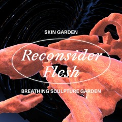 [Skin Garden] Reconsider Flesh