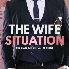 The Wife Situation: A Billionaire Age Gap Marriage of Convenience Romance (Billionaire Situation