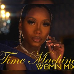 Muni Long - Time Machine (W8Min Mix)