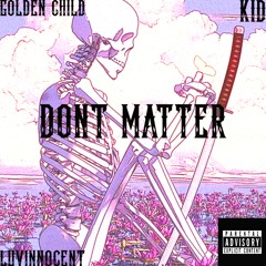 DONT MATTER