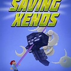 [GET] PDF EBOOK EPUB KINDLE Saving Xenos: An Unofficial Graphic Novel for Minecrafters, #6 by  Cara