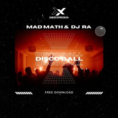 Mad Math, DJ Ra - Disco Ball [Free Download]