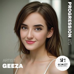 Comet Premieres PROGRESSION #5 by GEEZA [Progressive House Mix]