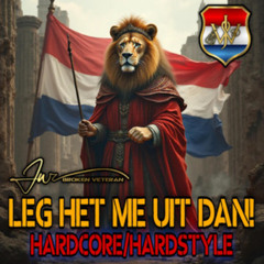 Leg Het Me Uit Dan (Hardcore/Hardstyle) - JW "Broken Veteran"