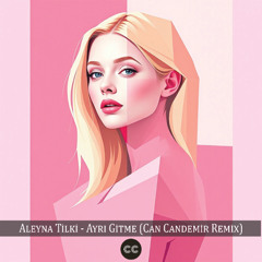 Aleyna Tilki - Ayrı Gitme (Can Candemir Remix)