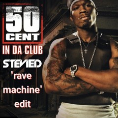 50 Cent vs 7 skies - In Da Club (StevieD 'Rave Machine' Edit) BUY= FREE DOWNLOAD