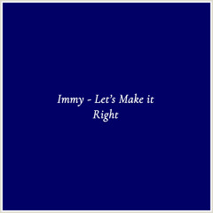 Immy - Let’s Make it Right