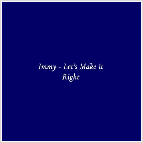 Immy - Let’s Make it Right
