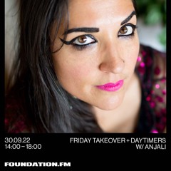 Daytimers x Foundation FM Friday Takeover w/DJ Anjali