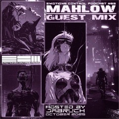Emotions Control Podcast #63 MAHLOW Guest Mix [October 2025]
