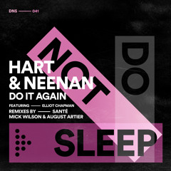 Hart & Neenan - Do It Again feat. Elliot Chapman (Sante Extended Remix) [Do Not Sleep] - PREMIERE