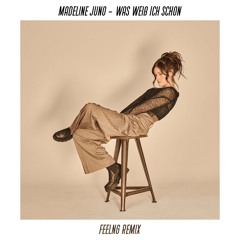 Madeline Juno - Was weiß ich schon (FEELNG Remix)