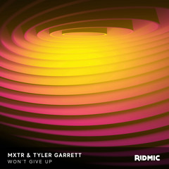 Won’t Give Up - MXTR & Tyler Garrett