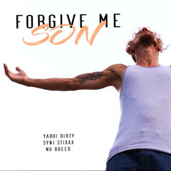 Forgive Me Son (feat. Syni Stixxx & Nu Breed)