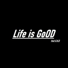 LifE Is GoOD Feat G.N.D (nova musica) Inedito