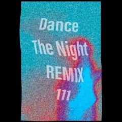 Dance The Night REMIX 111