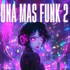 UNA MAS FUNK 2 (SLOWED)