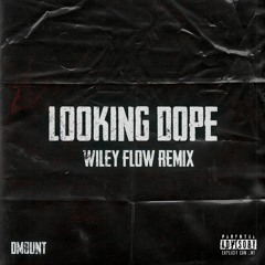 DMOUNT - LOOKING DOPE (Wiley Flow Remix)