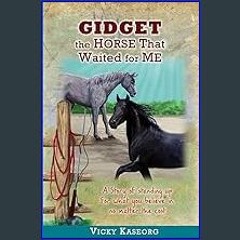 [Ebook] 🌟 Gidget - The Horse That Waited for Me: A story of standing up for what you believe in, n