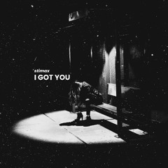 I GOT YOU