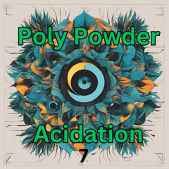 Poly Powder - Acidation #07 - LIVE @CDJ2000NXS+DJM900NXS