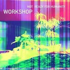 Not Ready For Humanity