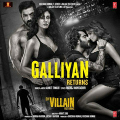 Galliyan Returns - Ankit Tiwari | Ek Villain Returns