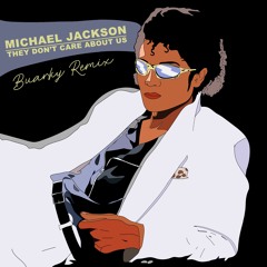 Michael Jackson - They Don't Care About Us (Buarky Remix)[ Pitch +1 ]