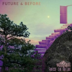 Future & Before ft. Finesse the Matrix