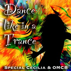 Dance like in a Trance - Special Cecilia & OMCB