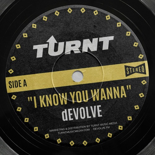Stream dEVOLVE - I Know You Wanna by TURNT Music Media | Listen online for free on SoundCloud
