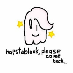 hapstablook, please come back...