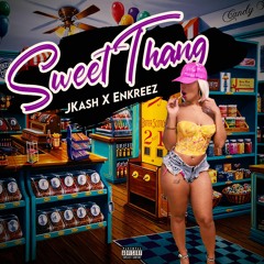 Sweet Thang - J KASH x Enkreez