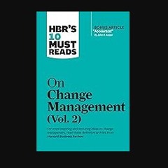 PDF 🌟 HBR's 10 Must Reads on Change Management, Vol. 2 (with bonus article "Accelerate!" by John P