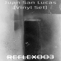 R̶E̶F̶L̶E̶X̶0̶0̶3̶ Juan San Lucas [Vinyl Set]