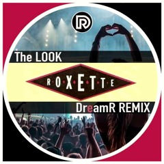 Roxette - The LOOK - DreamR remix