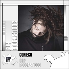 CDP Podcast 003 // Coriesu