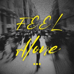 Feel Alone