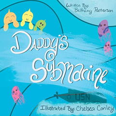 [GET] KINDLE 💛 Daddy's Submarine: The Life of Submarine Children by  Bethany Patters