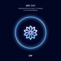 Paul Thomas presents UV Radio 360 - UV & UV Noir Special