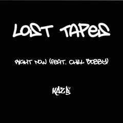 Right Now Feat. Chill Bobby (lost tapes)
