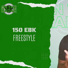 150 EBK | On The Radar Freestyle