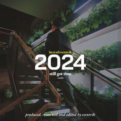 still got time radio EP 04 - best of esentrik 2024
