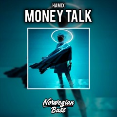 Money Talk - HaMiX (Norwegian Bass Release)