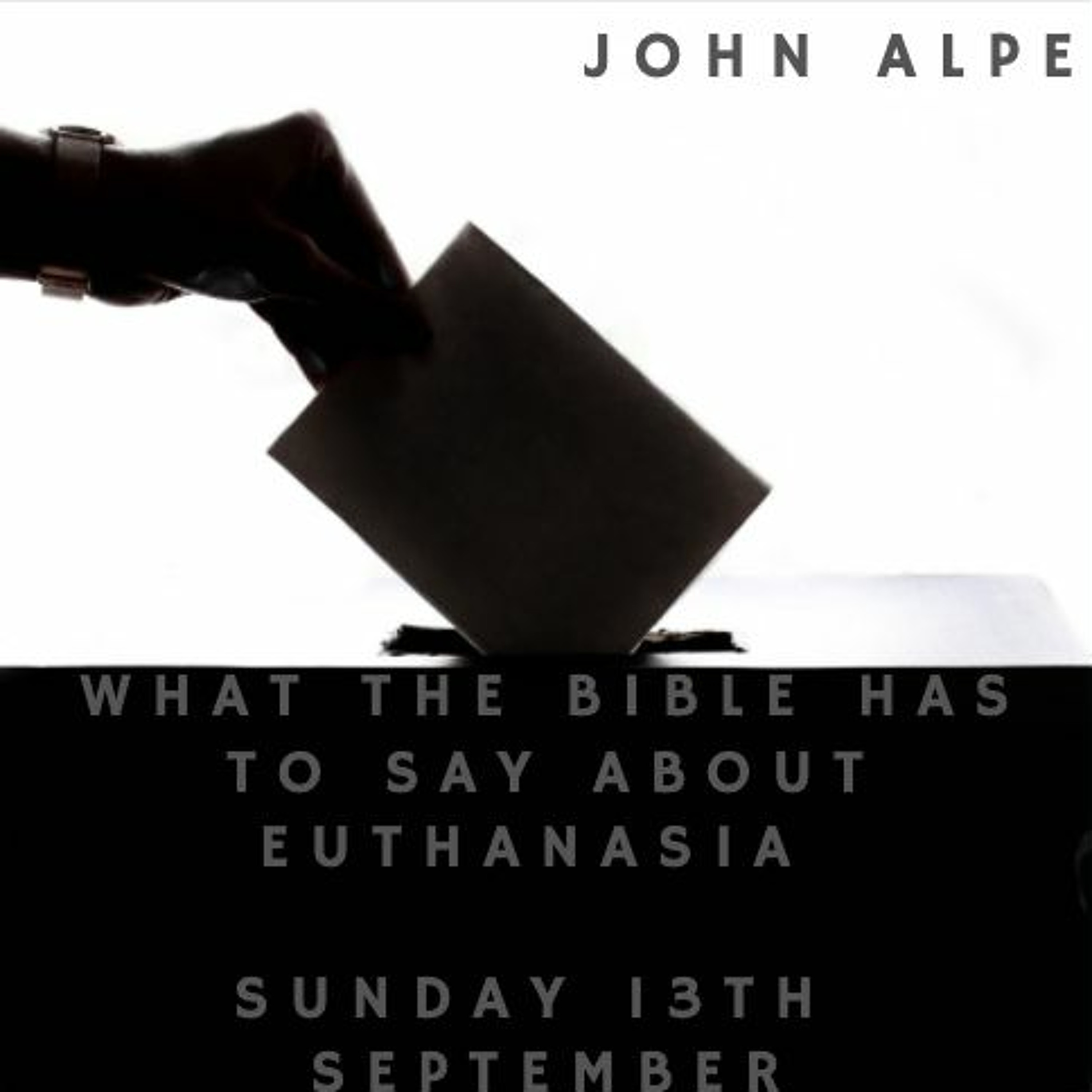 2020-09-13 John Alpe: What Does the Bible Say About Euthanasia? episode artwork