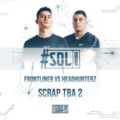 Frontliner VS Headhunterz - Scrap TBA 2 (System of Loudness #SOLMashup)