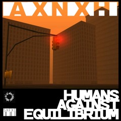 AXNXH - Humans Against Equilibrium