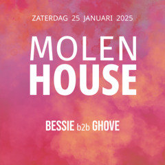 Bessie b2b Ghove @ Molenhouse 25-01-2025