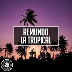 Remundo - La Tropical (Original Mix)