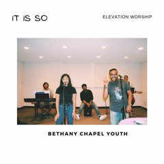 It is So - Elevation Worship (Cover) by Bethany Chapel Youth